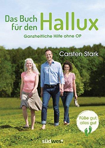 Das Buch für den Hallux - Füße gut, alles gut: Ganzheitliche Hilfe ohne OP