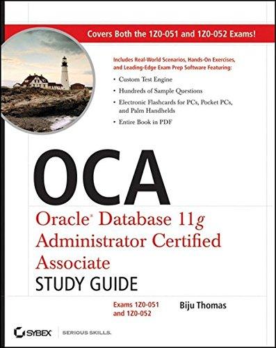 OCA: Oracle Database 11g Administrator Certified Associate Study Guide: (Exams1Z0-051 and 1Z0-052)