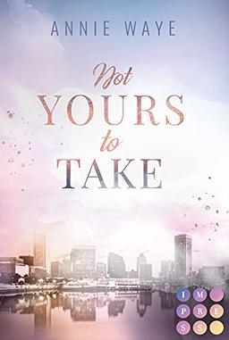 Not Yours to Take: Knisternde Enemies-to-Lovers-Romance über eine verbotene Liebe am Arbeitsplatz