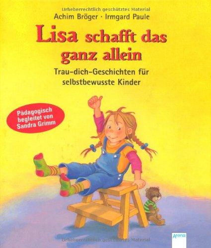 Lisa schafft das ganz allein: Trau-dich-Geschichten für selbstbewusste Kinder