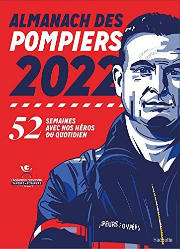 Almanach des pompiers 2022 : 52 semaines avec nos héros du quotidien