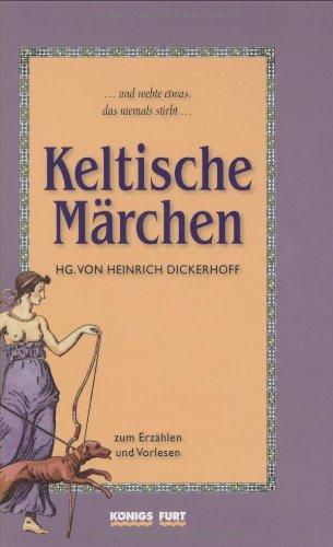 Keltische Märchen zum Erzählen und Vorlesen: Zum Erzählen und Vorlesen