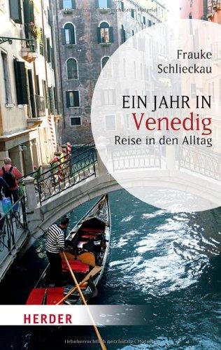 Ein Jahr in Venedig: Reise in den Alltag (HERDER spektrum)