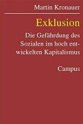 Exklusion: Die Gefährdung des Sozialen im hoch entwickelten Kapitalismus