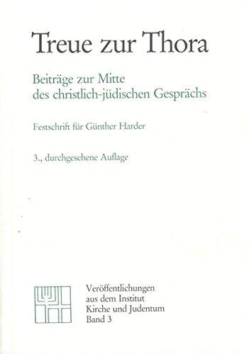 Treue zur Thora: Beiträge zur Mitte des christlich-jüdischen Gesprächs. Festschrift für Günther Harder zum 75. Geburtstag (Veröffentlichungen aus dem Institut Kirche und Judentum)