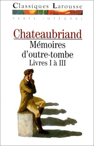 Mémoires d'outre-tombe : livres 1 à 3