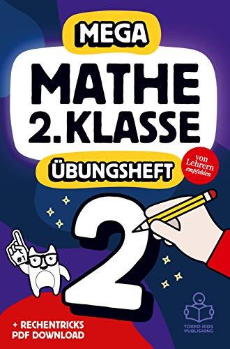 Mathe 2. Klasse: Das MEGA Mathe-Übungsheft mit Lösungen für coole Kids und gute Noten.: Schnelle Erfolge beim Rechnen bis 100 und 1x1 Einmaleins - von Lehrern empfohlen!