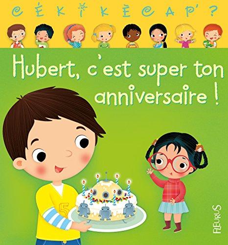 Hubert, c'est super ton anniversaire !