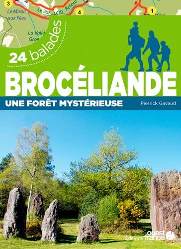 Brocéliande : une forêt mystérieuse : 24 balades