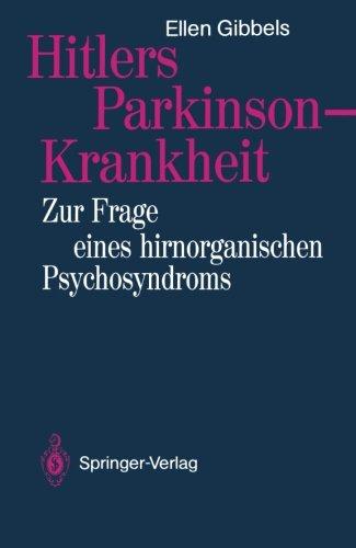 Hitlers Parkinson-Krankheit: Zur Frage eines hirnorganischen Psychosyndroms (German Edition)