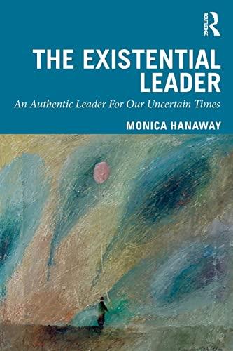 The Existential Leader: An Authentic Leader for Our Uncertain Times