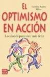 El optimismo en accion. lecciones para vivir mas feliz