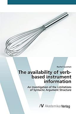 The availability of verb- based instrument information: An Investigation of the Limitations of Syntactic Argument Structure