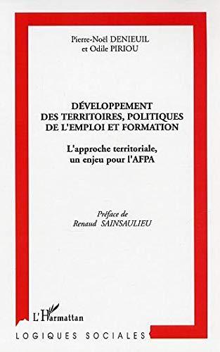 Développement des territoires, politiques de l'emploi et formation : l'approche territoriale, un enjeu pour l'AFPA