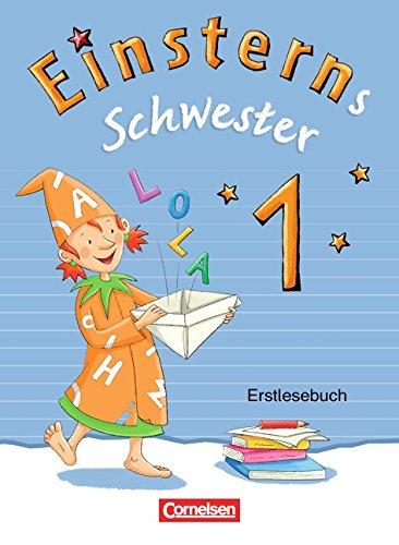 Einsterns Schwester - Erstlesen - Bayern 2014: 1. Jahrgangsstufe - Erstlesebuch