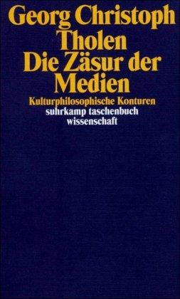 Die Zäsur der Medien: Kulturphilosophische Konturen (suhrkamp taschenbuch wissenschaft)