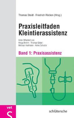 Praxisleitfaden Kleintierassistenz - Bd.1: Praxisassistenz