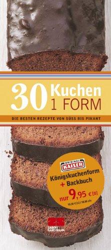 30 Kuchen -  1 Form: Die  besten Rezepte von süß bis pikant