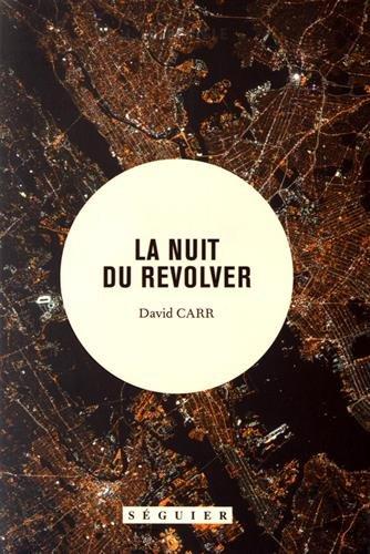 La nuit du revolver : un reporter enquête sur le sujet le plus sombre : sa propre vie