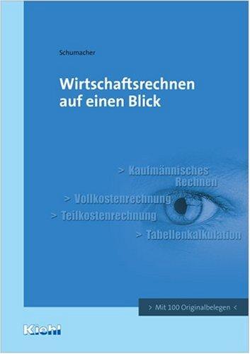 Wirtschaftsrechnen auf einen Blick: Mit 100 Originalbelegen