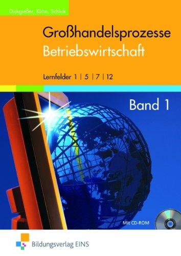 Großhandelsprozesse. Betriebswirtschaft - Band 1. Lernfelder: 1, 5, 7, 12: Betriebswirtschaft 1, Lernfelder: 1, 5, 7, 12: Kaufleute im Groß- und Außenhandel