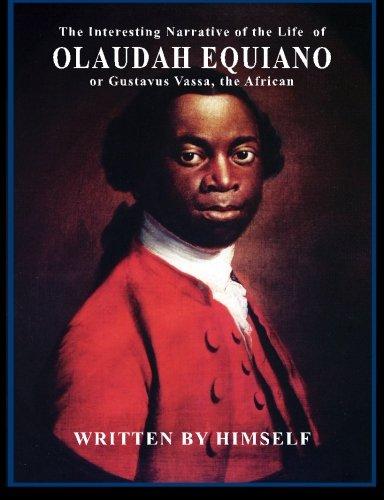 The Interesting Narrative of the Life of Olaudah Equiano: or, Gustavus Vassa, the African