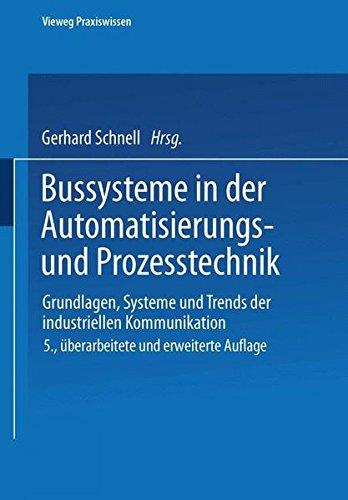 Bussysteme in der Automatisierungs- und Prozesstechnik. Grundlagen, Systeme und Trends der industriellen Kommunikation (Vieweg Praxiswissen)