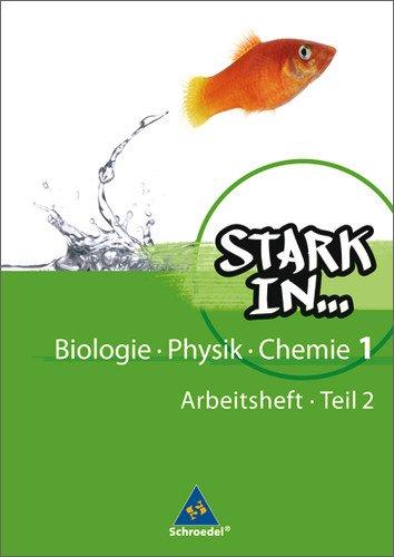 Stark in Biologie/Physik/Chemie - Ausgabe 2008: Arbeitsheft 1 - Teil 2 Biologie/Physik/Chemie