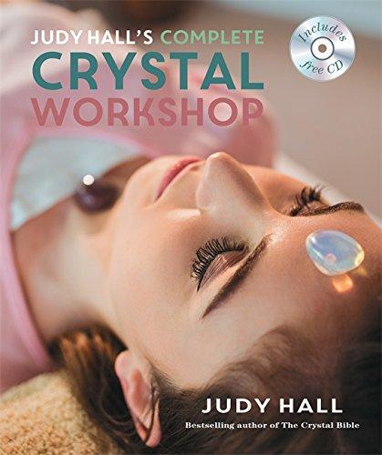 Judy Hall's Complete Crystal Workshop (Godsfield Experience, Band 8)