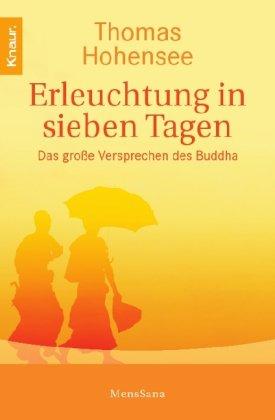 Erleuchtung in sieben Tagen: Das große Versprechen des Buddha