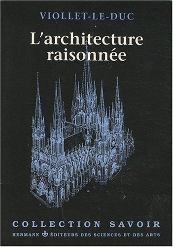 L'Architecture Raisonnée : extrait du Dictionnaire de l'architecture française