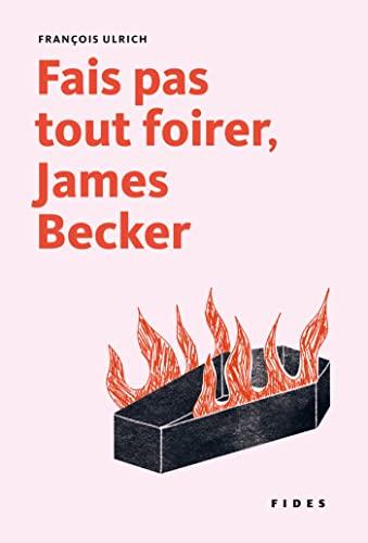 Fais pas tout foirer, James Becker