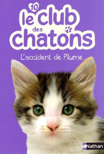 Le club des chatons. Vol. 10. L'accident de Plume