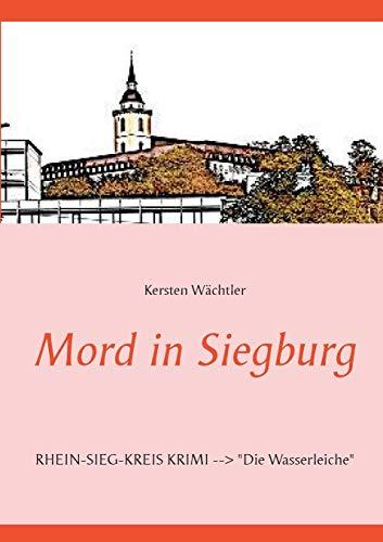 Mord in Siegburg: RHEIN-SIEG-KREIS KRIMI --> "Die Wasserleiche"