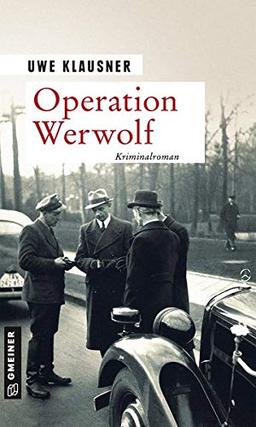 Operation Werwolf - Blutweihe: Kriminalroman (Zeitgeschichtliche Kriminalromane im GMEINER-Verlag) (Kommissar Tom Sydow)