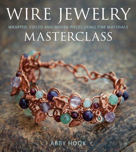 Wire Jewelry Masterclass: Wrapped, Coiled and Woven Pieces Using Fine Materials