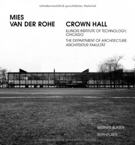 Mies van der Rohe - Crown Hall: Illinois Institute of Technology, Chicago, the Department of Architecture: Crown Hall - College of Architecture, Illinois Institute of Technology