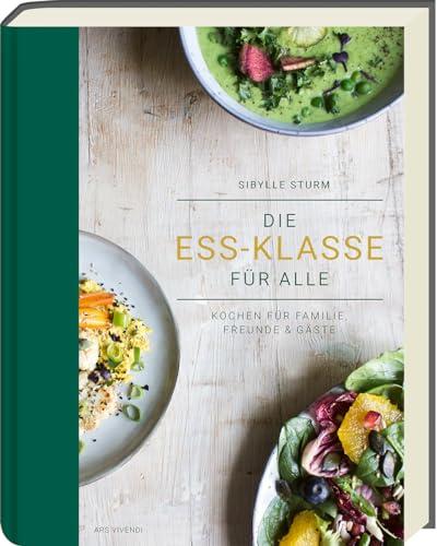 Die Ess-Klasse für alle: Kochen für Familie, Freunde & Gäste - Pflanzlich, gluten- und laktosefrei. Für alle Ernährungsformen, Unverträglichkeiten und Geschmäcker