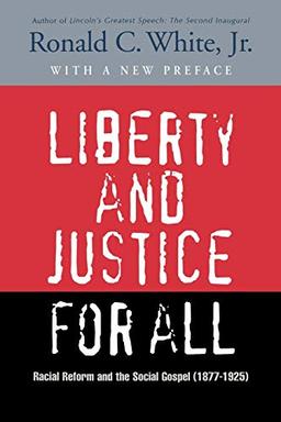 Liberty and Justice for All: Racial Reform and the Southern Gospel (1877-1925) (Rauschenbusch Lectures, New Ser., 2)