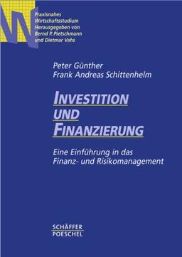 Investition und Finanzierung: Eine Einführung in das Finanz- und Risikomanagement