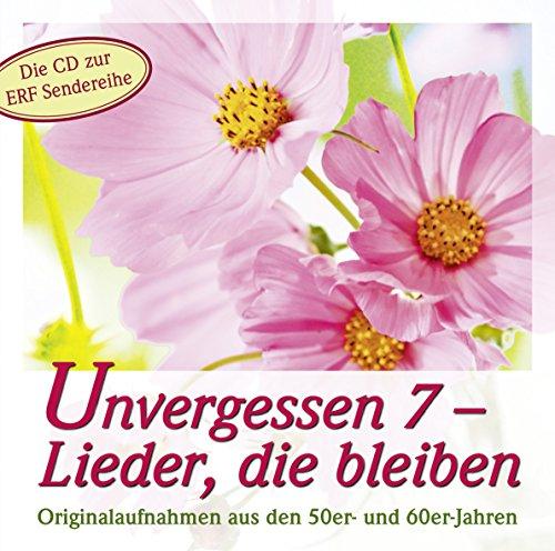 Unvergessen 7 - Lieder, die bleiben