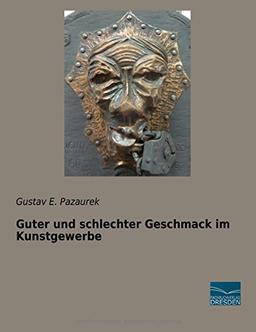 Guter und schlechter Geschmack im Kunstgewerbe