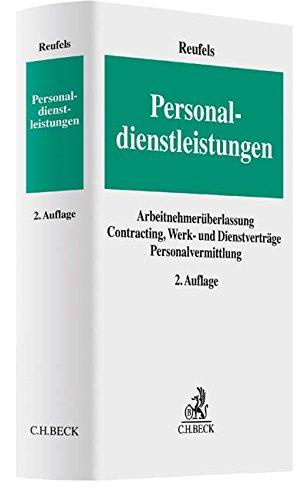 Personaldienstleistungen: Arbeitnehmerüberlassung, Contracting, Werk- und Dienstverträge, Personalvermittlung