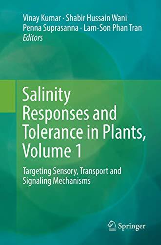 Salinity Responses and Tolerance in Plants, Volume 1: Targeting Sensory, Transport and Signaling Mechanisms