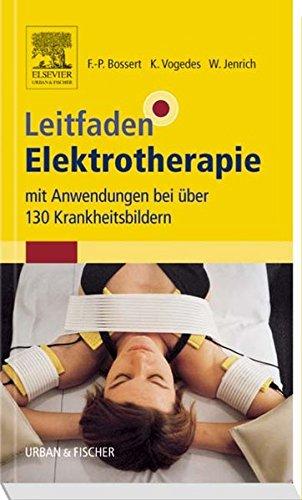 Leitfaden Elektrotherapie: mit Anwendungen bei über 130 Krankheitsbildern (Klinikleitfaden)