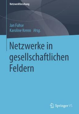 Netzwerke in gesellschaftlichen Feldern (Netzwerkforschung)