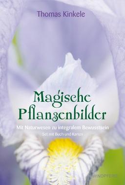 Magische Pflanzenbilder: Mit Naturwesen zu integralem Bewusstsein (Kartenset)