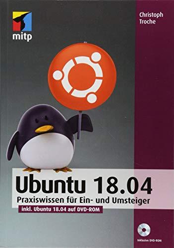 Ubuntu 18.04: Praxiswissen für Ein- und Umsteiger (mitp Anwendungen)