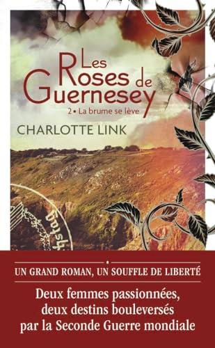 Les roses de Guernesey. Vol. 2. La brume se lève