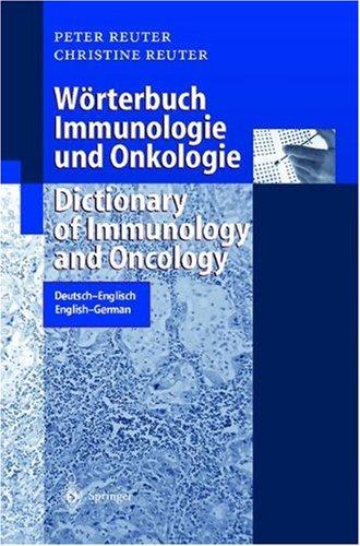 Wörterbuch Immunologie und Onkologie / Dictionary of Immunology and Oncology: Deutsch-Englisch. English-German (Springer-Wörterbuch)